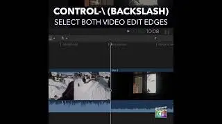 Final Cut Pro Shortcut | Control-\ (Backslash) | Select Both Video Edit Edges