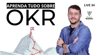 [Live #34] COMO USAR OKR | APRENDA OKR | AULA COMPLETA