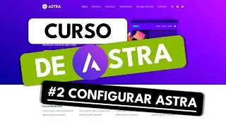 Curso Tema Astra #2 ✅ Cómo configurar el tema Astra 🔥Tutorial 2024