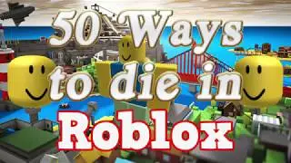 50 Ways to Die in Roblox!! 😊