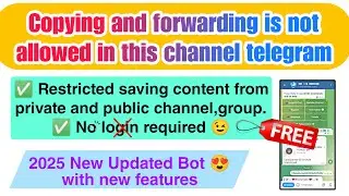 Copying and forwarding is not allowed in this channel | Restrict Saving content from telegram 2025