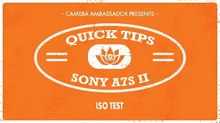 ISO Test on the Sony A7sII - Quick Tips By Camera Ambassador