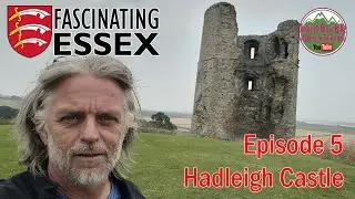 Fascinating Essex Ep 5 - Hadleigh Castle