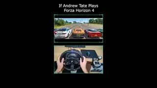 If Andrew Tate Plays Forza Horizon 4