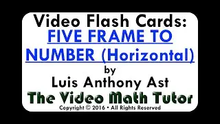 Video Flash Cards: FIVE FRAME TO NUMBER (Horizontal) Ex. 2
