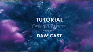 Ostinato Quartet - Cinematic DAWcast