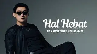 Ifan Seventeen & Ifan Govinda - Hal Hebat (VIDEO LIRIK)