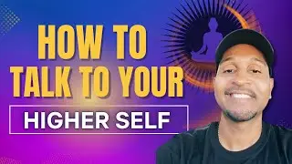 HOW TO TALK TO YOUR HIGHER SELF