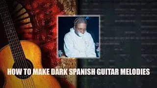 How to make DARK SPANISH GUITAR MELODIES for Pyrex Whippa in FL Studio 20 | FL Studio 20 Tutorial