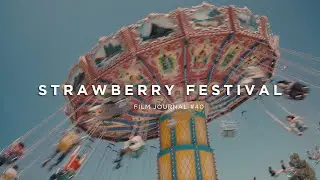STRAWBERRY FESTIVAL | Sony FX30 + Sigma 18-50 2.8 Cinematic Vlog // Film Journal #40