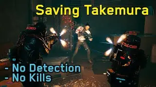 Saving Takemura: No Detection / No Kills (Search and Destroy) - Cyberpunk 2077