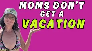 Fathers exploit women’s labor even more on family vacation…