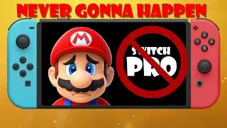 Nintendo Switch pro is NEVER gonna happen