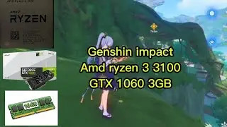 Genshin impact: Ryzen 3 3100- GTX 1060 3 GB 