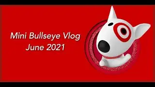 Mini Bullseye Vlog | June 2021