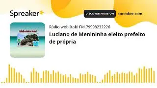 Luciano de Menininha eleito prefeito de própria (feito com Spreaker)