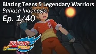 Blazing Teens 5: Legendary Warriors Bhs Indonesia Ep. 1/40