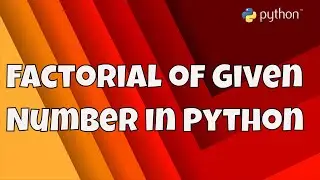 #1 Getting Start With Python Programs | Factorial Of Given number