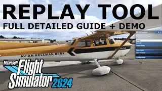 MSFS 2024 - REPLAY TOOL - Full Detailed Guide and DEMO