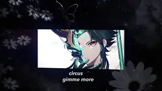 xiao edit || circus x gimme more「Genshin Impact」