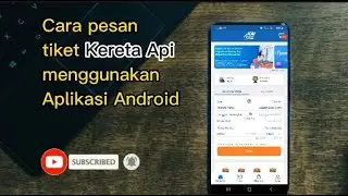 Cara pesan tiket Kereta Api menggunakan Aplikasi Android ditahun 2023