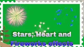 Stars, Heart and Fireworks Effects | Green screen No Sounds