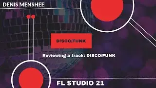 Reviewing a track: Disco/Funky [FL Studio 21]