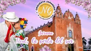 TICUL, LA PERLA DEL SUR - Orquesta Jaranera NUEVA GENERACIÓN  de los hermanos NAAL