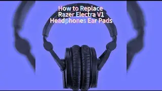 How to Replace Razer Electra V1 Headphones Ear Pads.