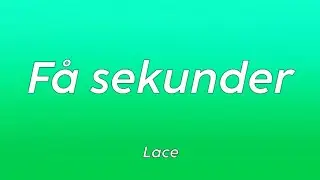 Lace - Få sekunder [Lyrics]