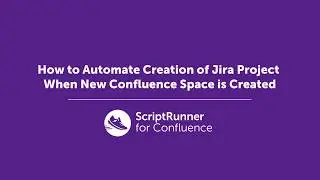Automate Jira project creation when a new Confluence space is created | ScriptRunner for Confluence