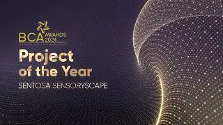 BCA Awards 2024, Project of the Year: Sentosa Sensoryscape