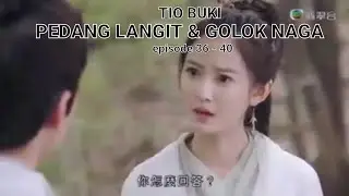 PEDANG LANGIT & GOLOK NAGA (episode 36 - 40)