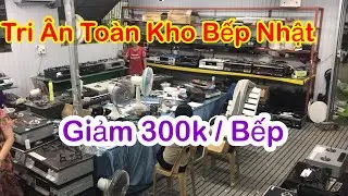 Bếp Nhật tri ân khách hàng giảm 300 k , bao sip , bh 1 năm LH :0799.000.580