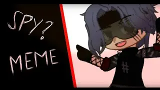 Spy? Meme | Gacha | Lazy | TW
