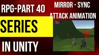 Unity Multiplayer RPG series part 40 - Mirror Sync (Attack animation)