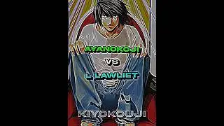 LN Ayanokoji vs Canon L Lawliet