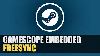 Running Steam Games without a Desktop Environment | Gamescope Embedded Mode