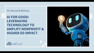 AI for Good  Leveraging Technology to Amplify Nonprofit & Higher Ed Impact