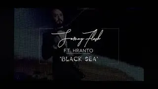 Hranto & Sammy Flash “Black sea”