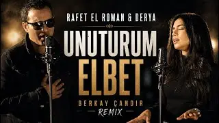 Rafet El Roman feat. Derya - Unuturum Elbet (Berkay Çandır Remix)