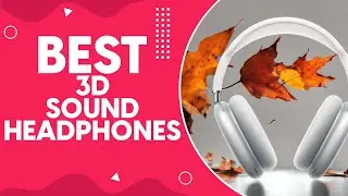 Best 3D Sound Headphones in 2024: Top Picks for Immersive Audio Experience