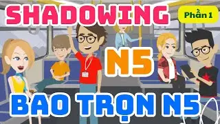 Shadowing Tiếng Nhật N5 - Bao Trọn N5 (# 1)