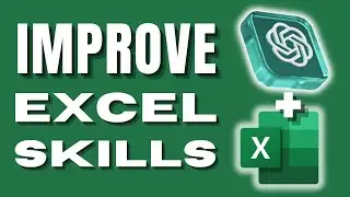 How To Improve Microsoft Excel Skills 10x Better With ChatGPT