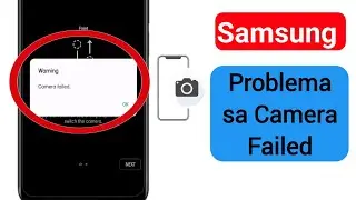 Paano Ayusin ang Samsung Camera Failed Problem |  Problema sa Babala na Nabigo ang Camera.