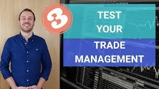 Test Your Trade Management - Video 3