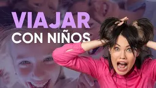 VAJAR con HIJOS te cambia la VIDA