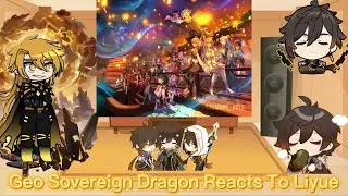 Past Geo Sovereign Dragon Reacts To Liyue || Genshin Impact || Gacha Reaction.