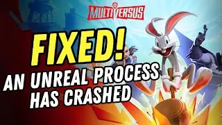 How to Fix An Unreal Process Has Crashed: UE-MultiVersus Error