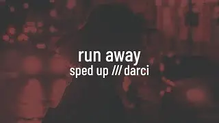 Darci - Run Away (sped up)